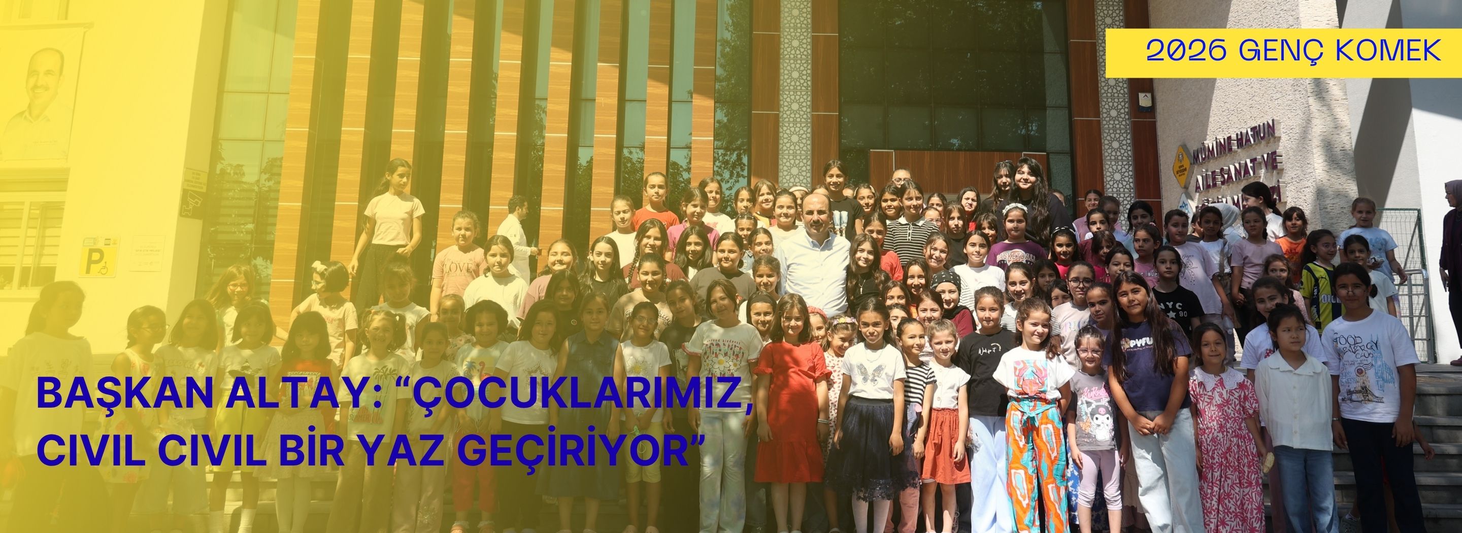 BAŞKAN ALTAY: “ÇOCUKLARIMIZ, CIVIL CIVIL BİR YAZ GEÇİRİYOR”