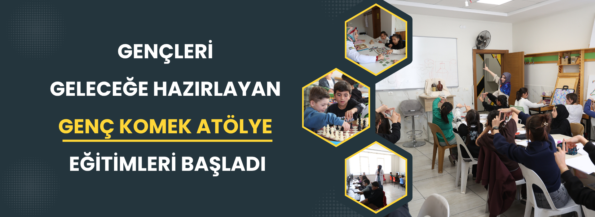 GENÇLERİ GELECEĞE HAZIRLAYAN GENÇ KOMEK ATÖLYE EĞİTİMLERİ BAŞLADI