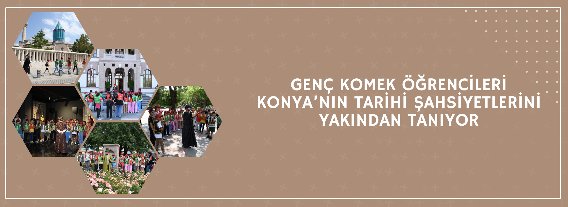 GENÇ KOMEK ÖĞRENCİLERİ KONYA’NIN TARİHİ ŞAHSİYETLERİNİ YAKINDAN TANIYOR