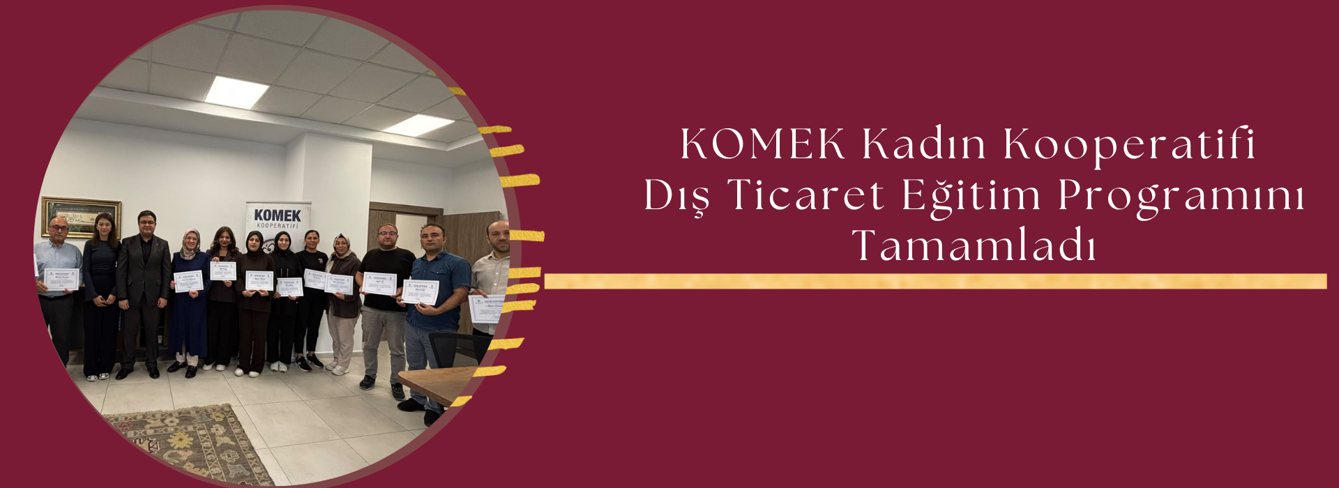 KOMEK Kadın Kooperatifi Dış Ticaret Eğitim Programını Tamamladı